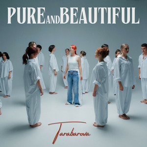 TARABAROVA - PURE and BEAUTIFUL