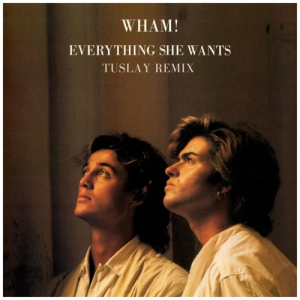 Wham! - Everthing She Wants (Tuslay Remix)