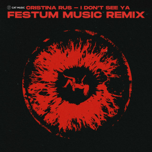 Cristina Rus - I don't see ya (Festum Music Remix)