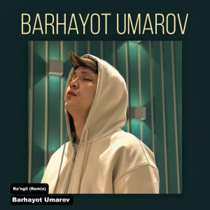 Barhayot Umarov - Ko'ngil (Remix)