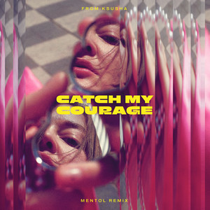 From:Ksusha - Catch My Courage (Mentol Remix)
