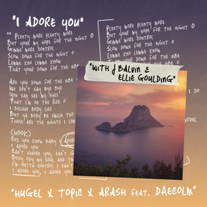 HUGEL & J Balvin & Ellie Goulding & Topic & Arash & Deacolm - I Adore You