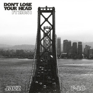 Jauz & P-Lo - Don't Lose Your Head (feat. Zion I)