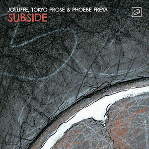 Jolliffe & Tokyo Prose & Phoebe Freya - Subside