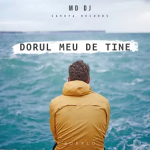 MD Dj - Dorul Meu De Tine (feat. Soralo)