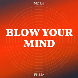 MD Dj & EL MA - Blow Your Mind