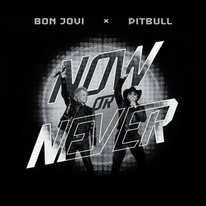 Pitbull & Bon Jovi - Now or Never