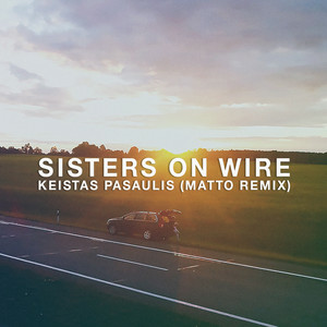 Sisters On Wire - Keistas Pasaulis (Matto Remix)