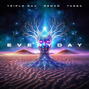 Triplo Max & ReMan & Tabba - Everyday