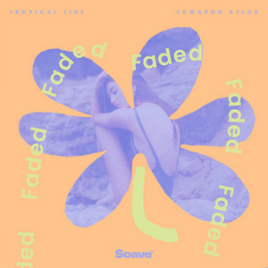 Tropical Tide & Edwardo Atlas - Faded