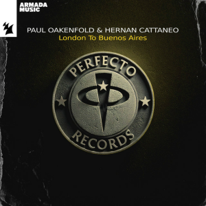 Paul Oakenfold & Hernan Cattaneo - London To Buenos Aires
