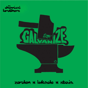 The Chemical Brothers - Galvanize (Zorden & Lukade & Stoja Remix)