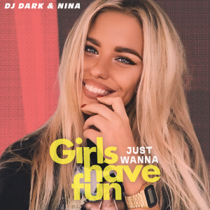 Cyndi Lauper - Girls Just Want To Have Fun (Dj Dark Cover Remix)