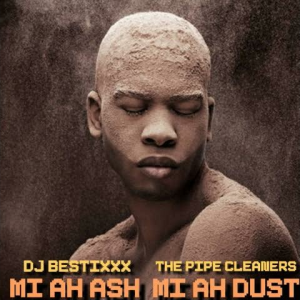 Dj Bestixxx & The Pipe Cleaners - Mi ah ash mi ah dust