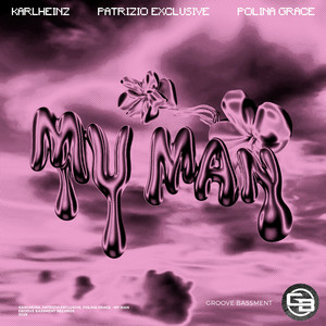Karlheinz & Patrizio Exclusive & Polina Grace - My Man