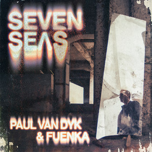 Paul van Dyk & FUENKA - Seven Seas / The Poem