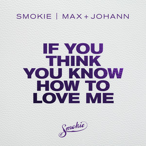 Smokie & Max+Johann & Paratone - If You Think You Know How to Love Me