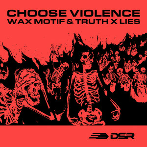 Wax Motif & Truth x Lies - Choose Violence