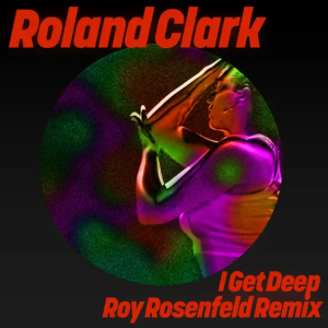 Roland Clark - I Get Deep (Roy Rosenfeld Extended Remix)
