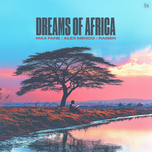 Max Fane & Alex Menco & RAISEN - Dreams Of Africa