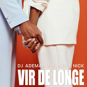 DJ Ademar & Yunety Nick - Vir de Longe