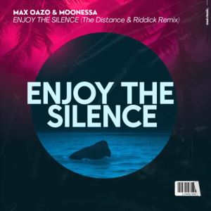 Max Oazo & Moonessa - Enjoy The Silence (The Distance & Riddick Remix)
