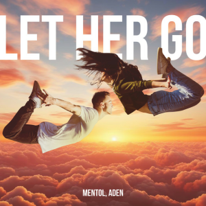 Mentol & ADEN - Let Her Go