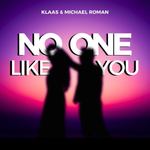 Klaas & Michael Roman - No One Like You