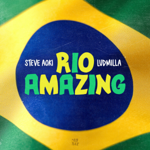 Steve Aoki & LUDMILLA - Rio Amazing