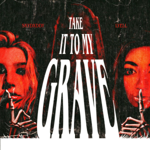 Lyell & SkyDxddy - Take It To My Grave