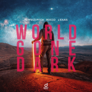 Perfect Pitch & Rocco & L'EXAIS - World Gone Dark
