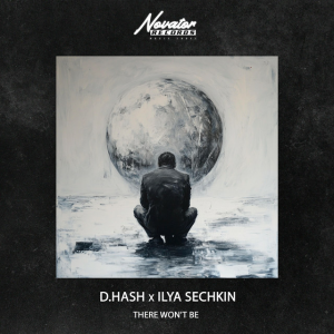 D.HASH & ILYA SECHKIN - There won't be
