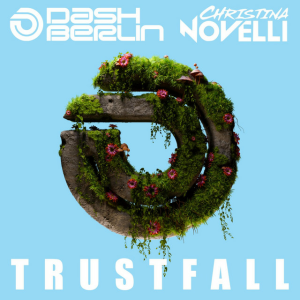 Dash Berlin & Christina Novelli - Trustfall