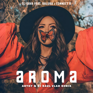 Dj Sava & Raluka & Connect R - Aroma (Arthy & Dj Raul Vlad Remix)