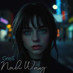 Gre.S - Nah Way (Original Mix)