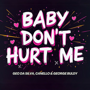 Geo Da Silva & Canello & George Buldy - Baby Don't Hurt Me