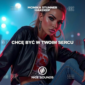 Monika Stunner & Hakdeep - Chcę Być W Twoim Sercu