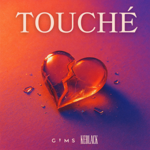 GIMS & KeBlack - TOUCHÉ