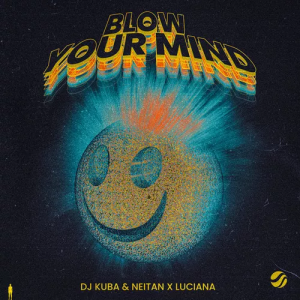 DJ Kuba & Neitan & Luciana - Blow Your Mind (Extended Mix)