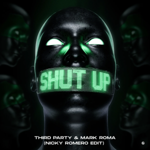 Third Party & Mark Roma - Shut Up (Nicky Romero Edit)
