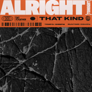 THAT KIND - Alright (Tonight)