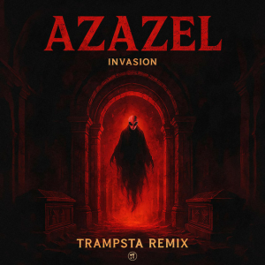 Invasion - Azazel (Trampsta Remix)