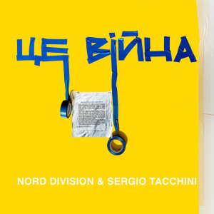 NORD DIVISION & SERGIO TACCHINI - Це війна