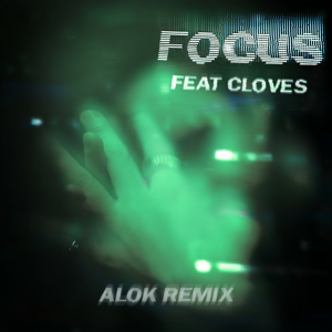 John Summit & CLOVES - Focus (Alok Remix)