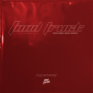 Martin Jensen & MADDS & bradeazy - FOOD TRUCK