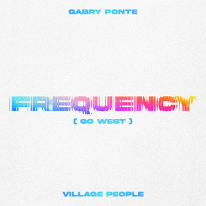 Gabry Ponte &  Village People - Frequency (Go West)