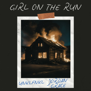 UNKLFNKL & Jordan Grace - Girl On The Run