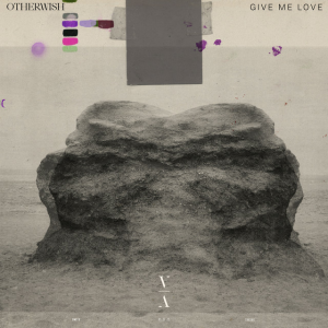 Otherwish - Give Me Love