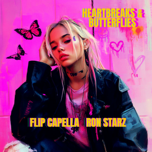 Flip Capella & Ron Starz - Heartbreaks & Butterflies
