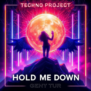 Techno Project & Geny Tur - Hold Me Down